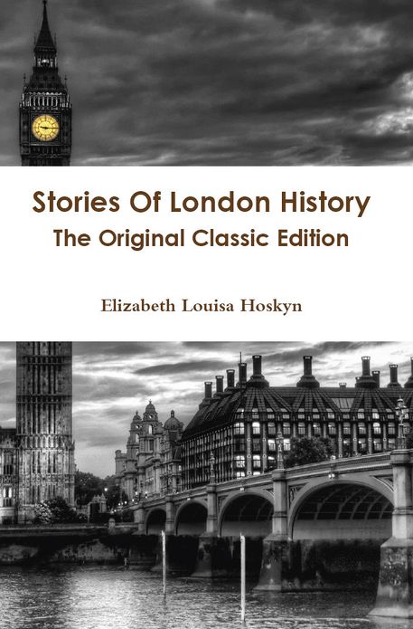 Stories Of London History - The Original Classic Edition