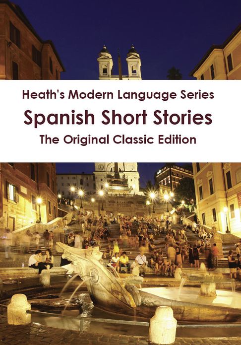 Heath's Modern Language Series: Spanish Short Stories - The Original Classic Edition