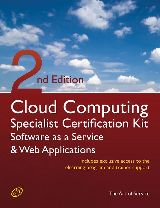 Cloud Computing SaaS And Web Applications Specialist Level Complete Certification Kit - Software As A Service Study Guide Book And Online Course - Second Edition