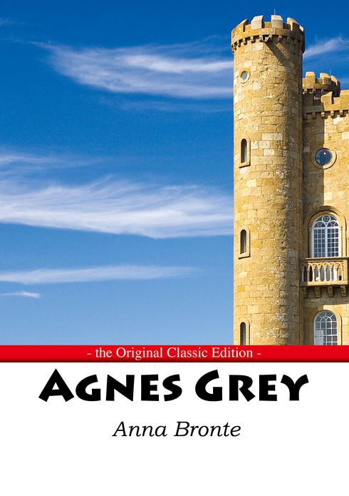 Agnes Grey - The Original Classic Edition