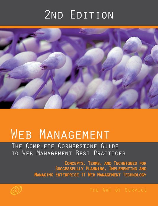 Web Management - The complete cornerstone guide to Web Management best practices; concepts, terms and techniques for successfully planning, implementing and managing enterprise IT Web Management technology - Second Edition