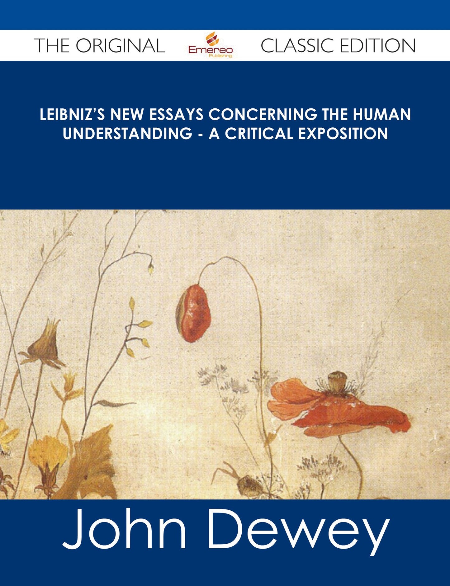 Leibniz's New Essays Concerning the Human Understanding - A Critical Exposition - The Original Classic Edition