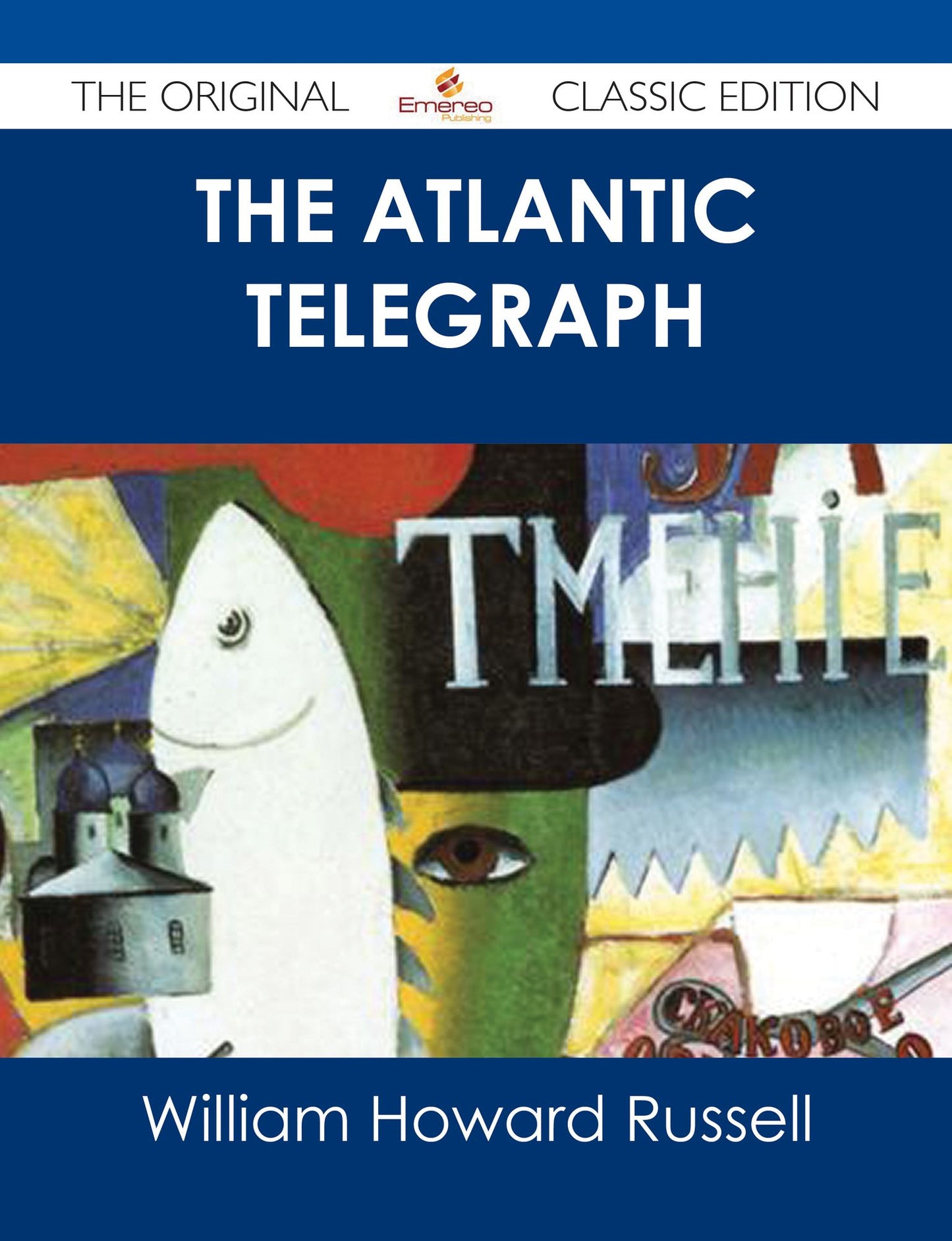 The Atlantic Telegraph - The Original Classic Edition
