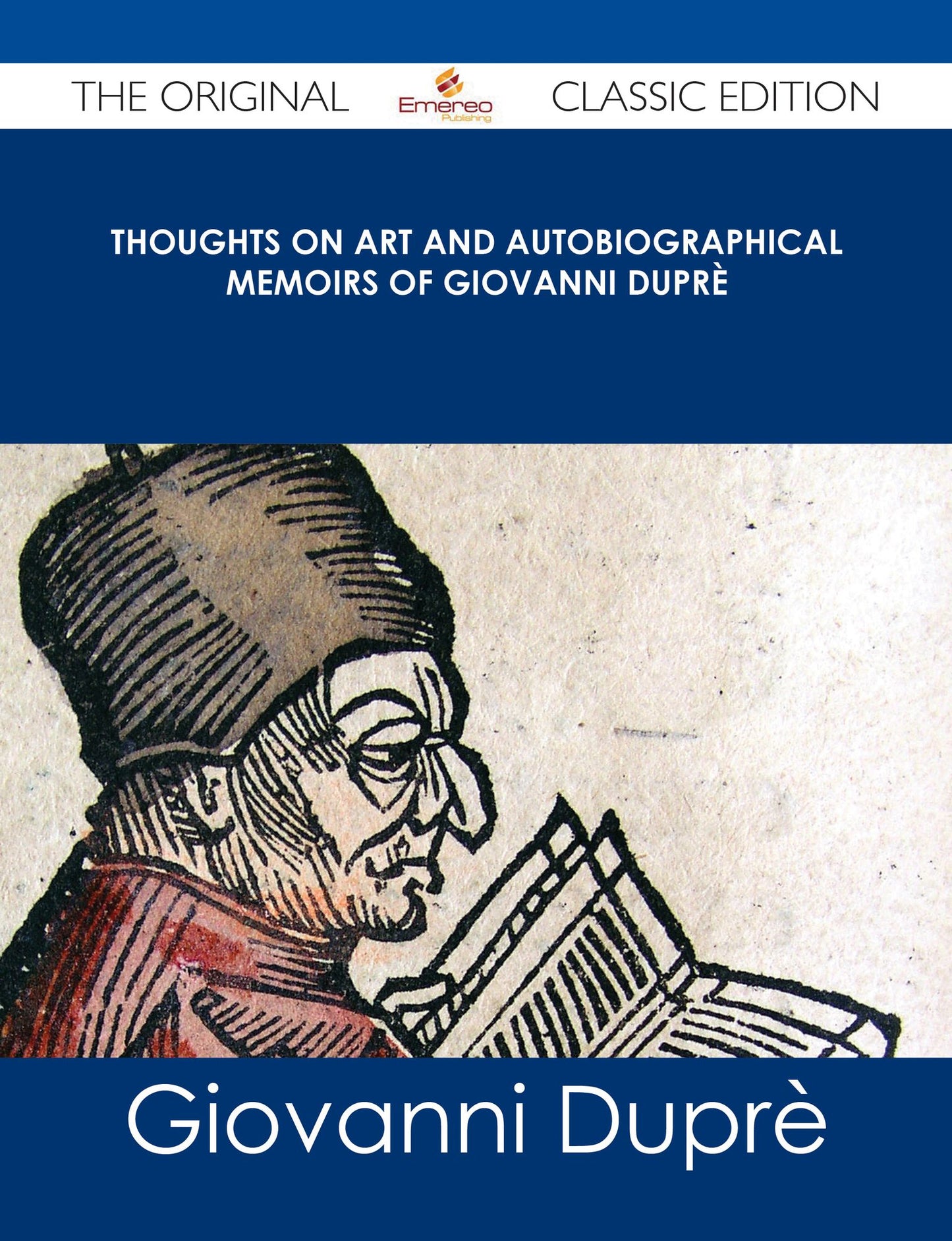Thoughts on Art and Autobiographical Memoirs of Giovanni Dupr? - The Original Classic Edition