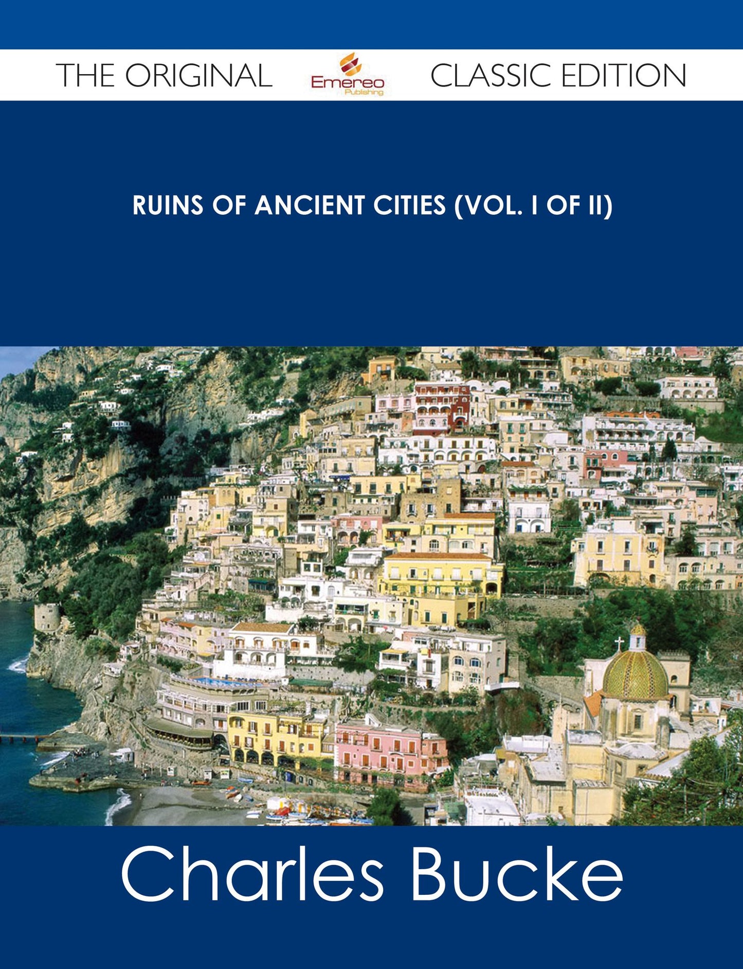 Ruins of Ancient Cities (Vol. I of II) - The Original Classic Edition