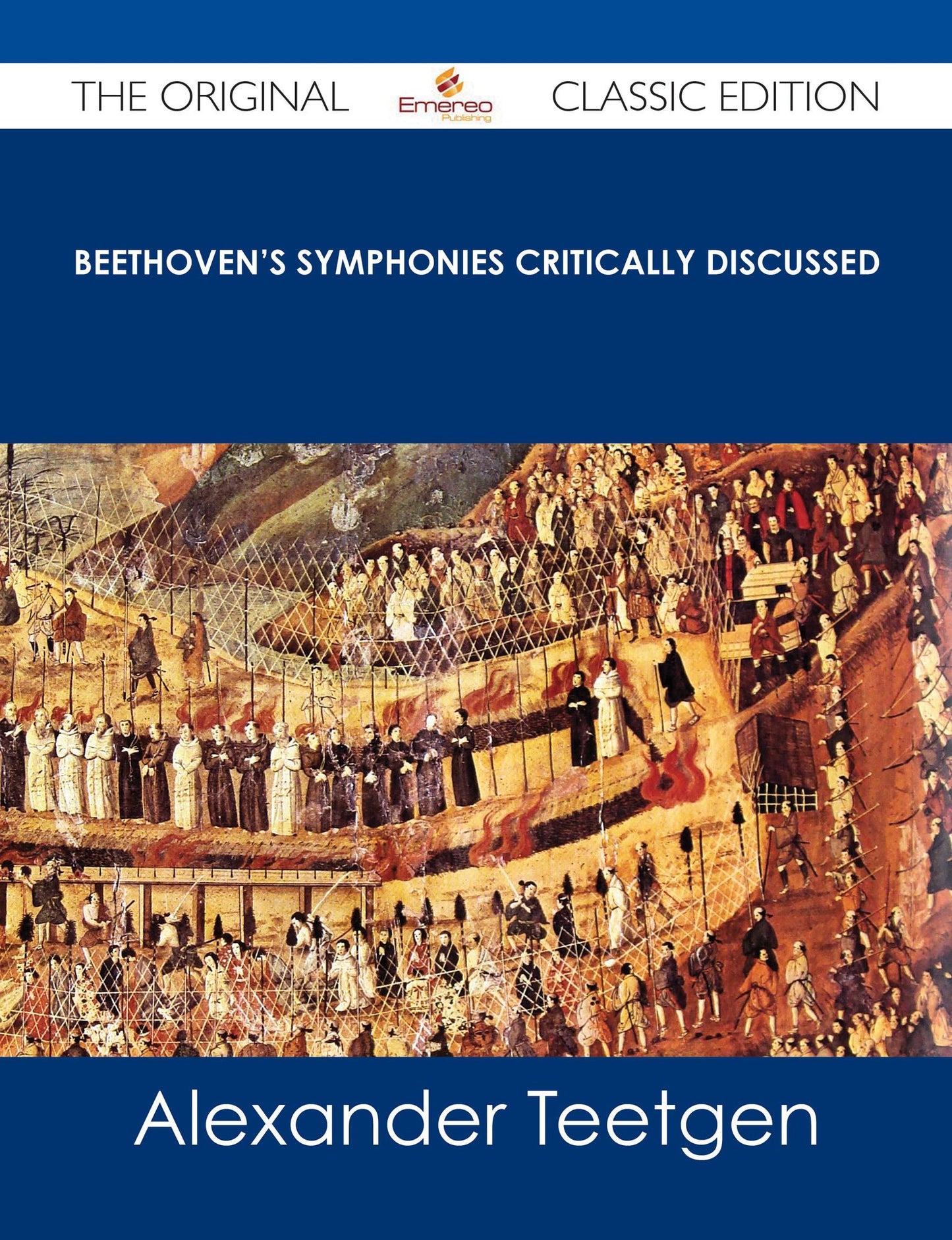 Beethoven's Symphonies Critically Discussed - The Original Classic Edition