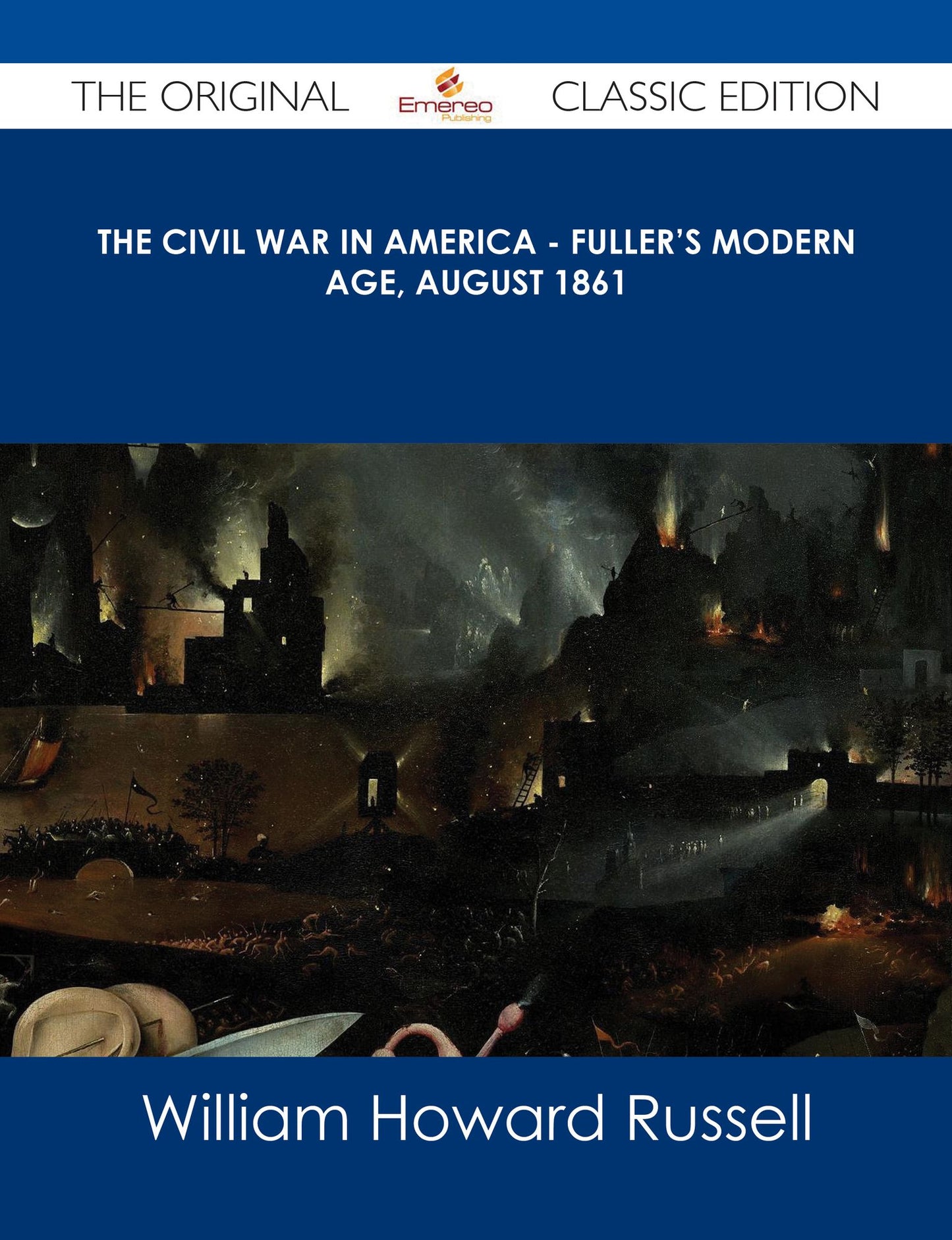 The Civil War in America - Fuller's Modern Age, August 1861 - The Original Classic Edition