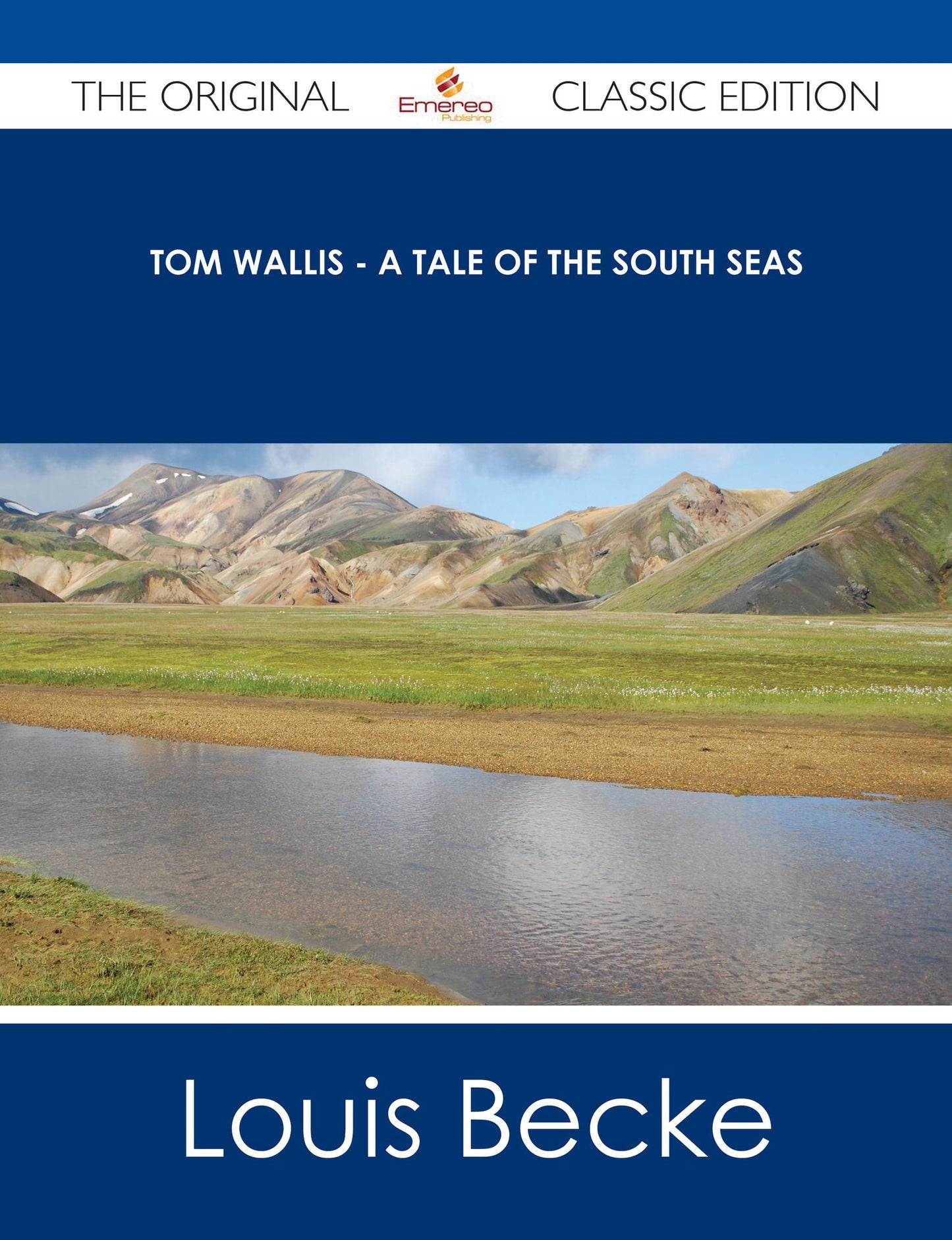 Tom Wallis - A Tale of the South Seas - The Original Classic Edition
