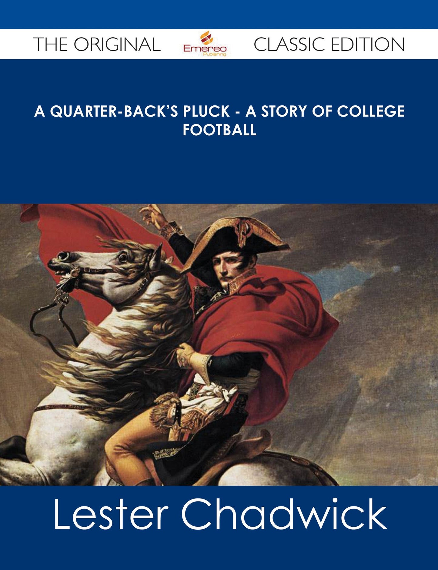 A Quarter-Back's Pluck - A Story of College Football - The Original Classic Edition