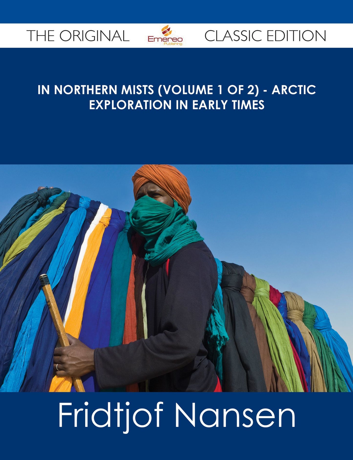 In Northern Mists (Volume 1 of 2) - Arctic Exploration in Early Times - The Original Classic Edition