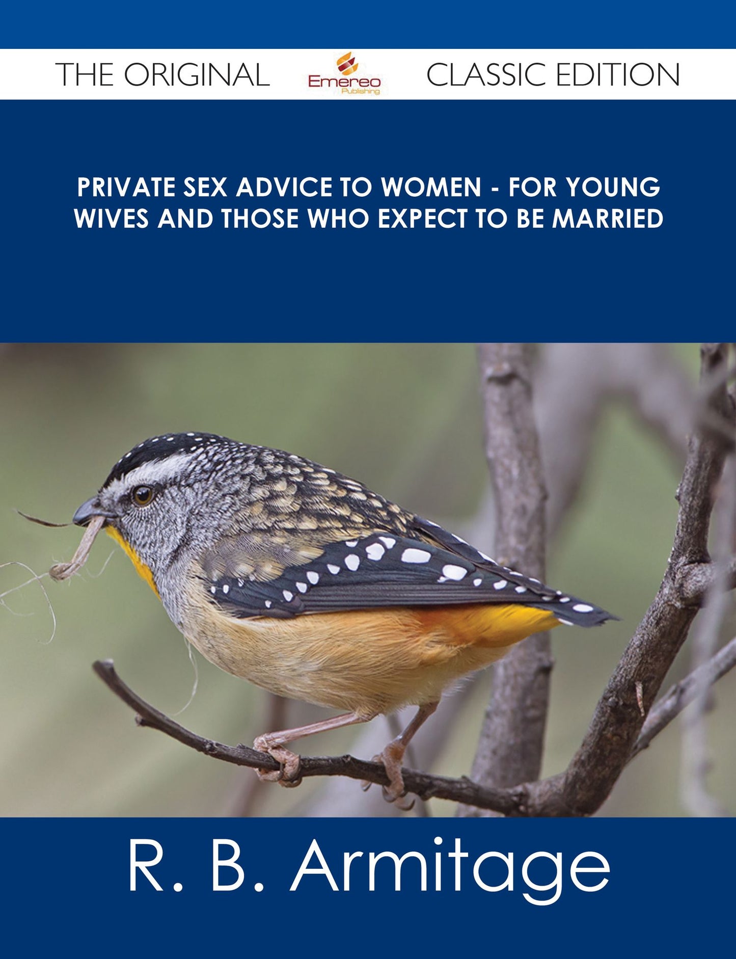 Private Sex Advice to Women - For Young Wives and those who Expect to be Married - The Original Classic Edition