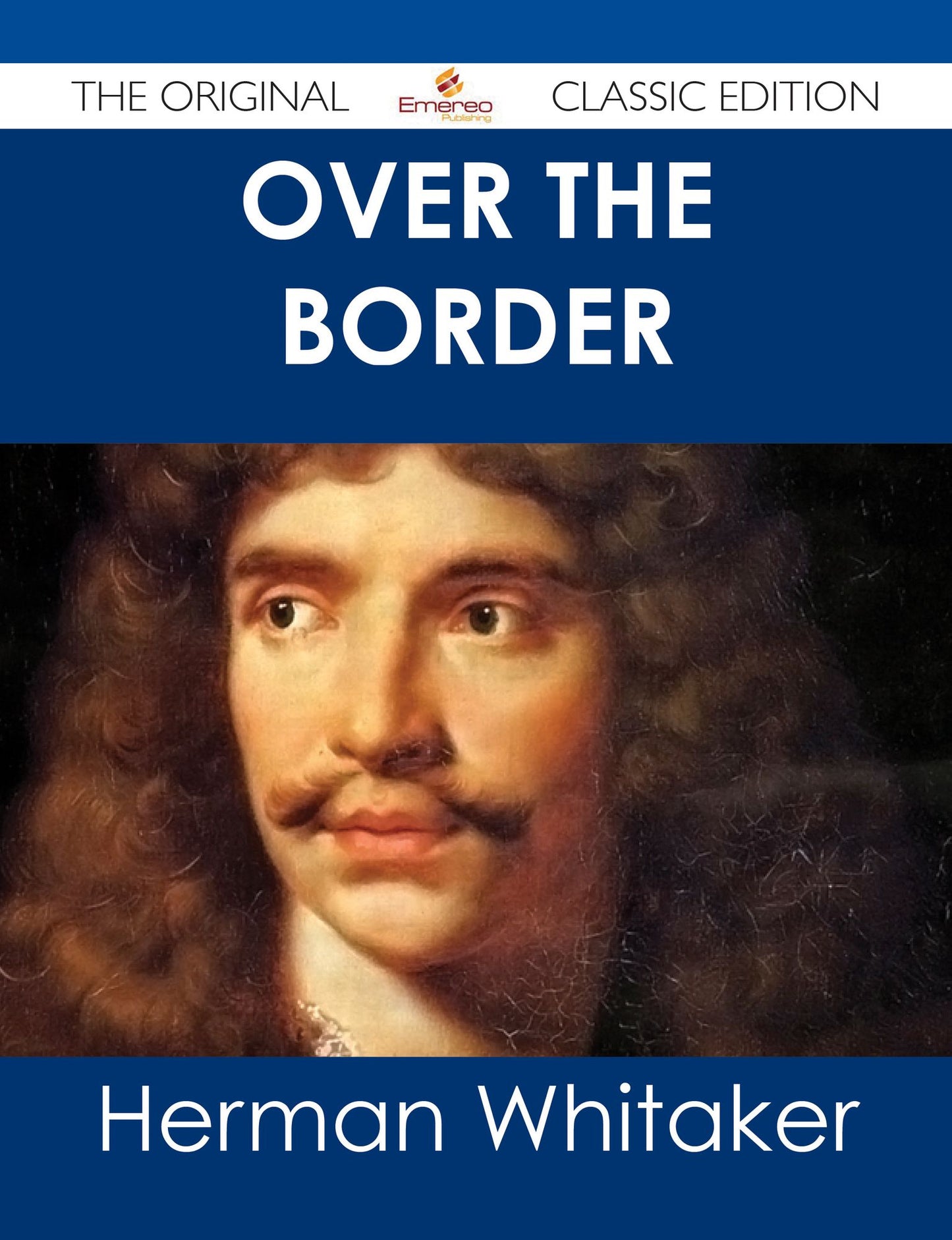 Over the Border - The Original Classic Edition