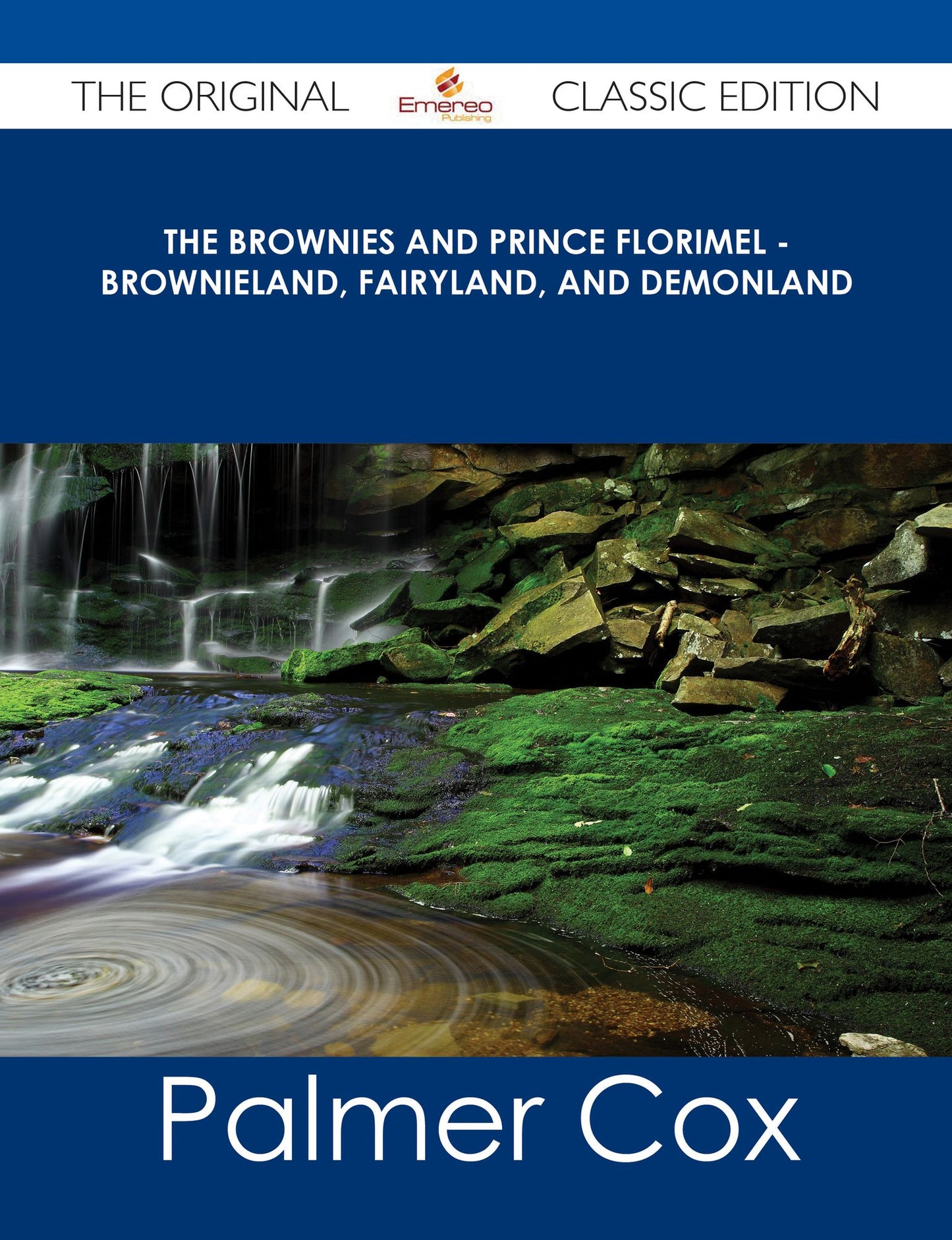 The Brownies and Prince Florimel - Brownieland, Fairyland, and Demonland - The Original Classic Edition
