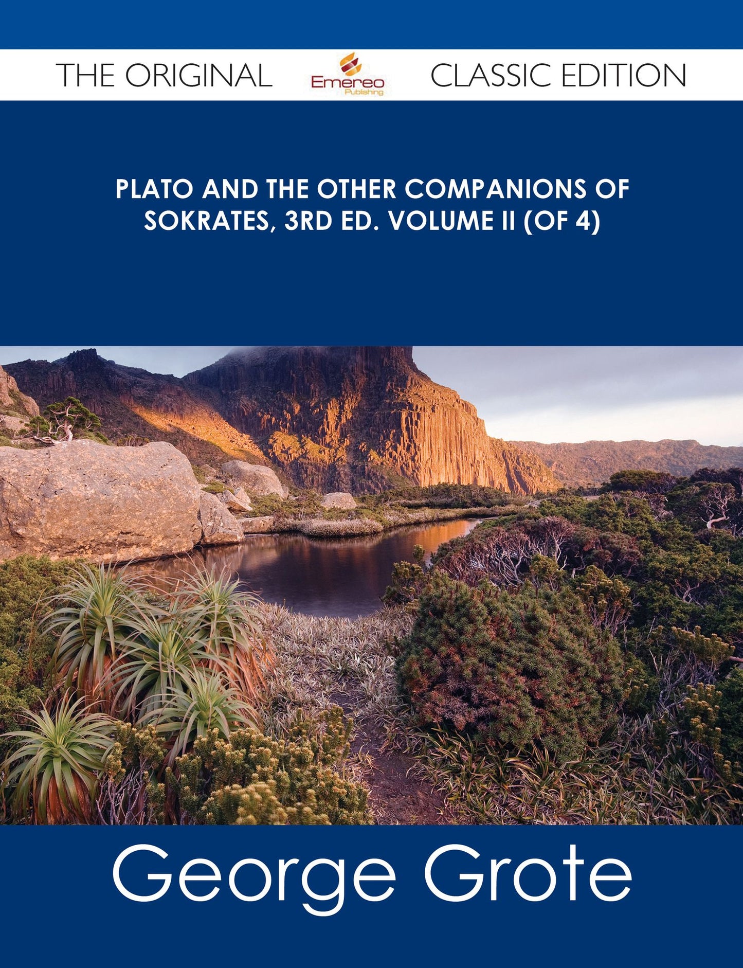 Plato and the Other Companions of Sokrates, 3rd ed. Volume II (of 4) - The Original Classic Edition
