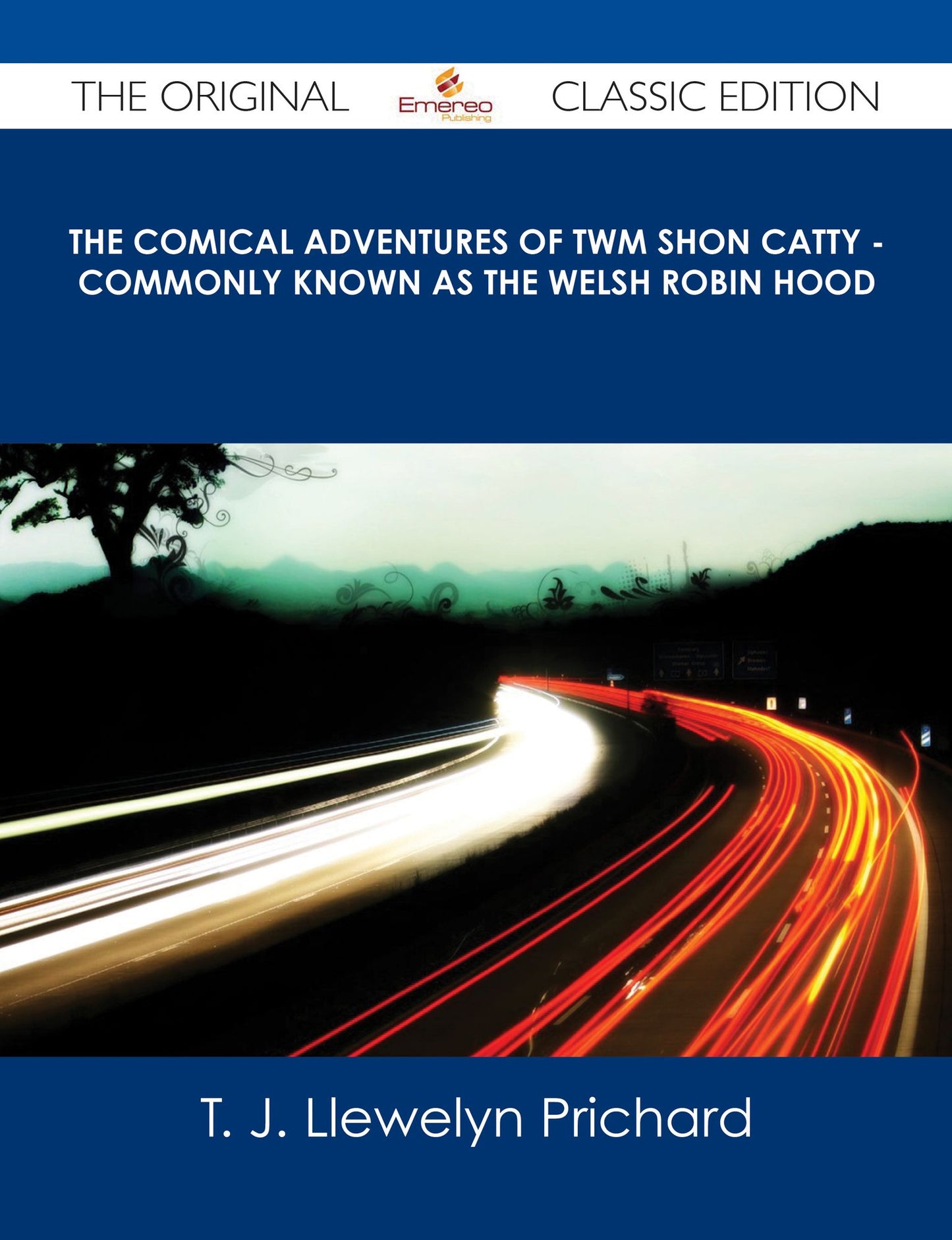 The Comical Adventures of Twm Shon Catty - Commonly known as the Welsh Robin Hood - The Original Classic Edition