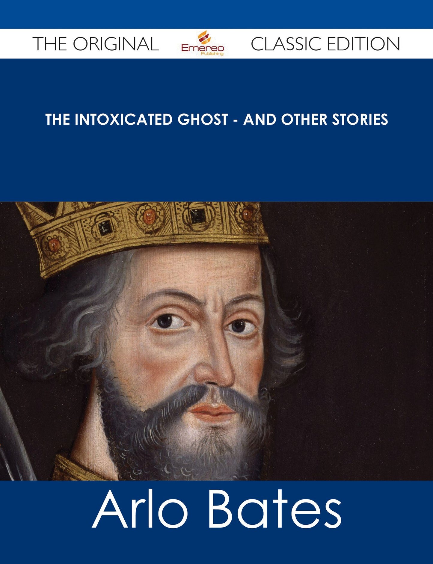 The Intoxicated Ghost - and other stories - The Original Classic Edition