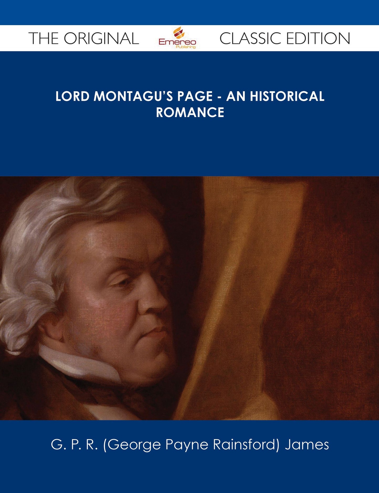 Lord Montagu's Page - An Historical Romance - The Original Classic Edition