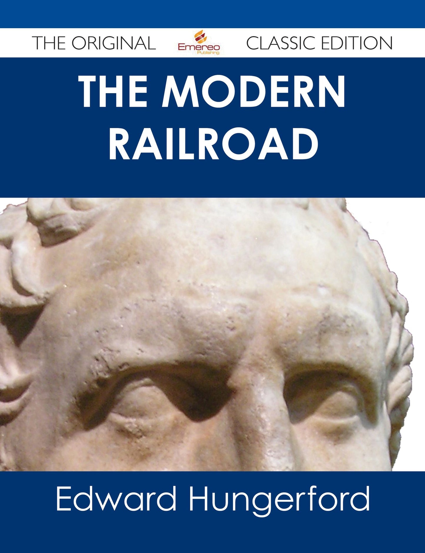 The Modern Railroad - The Original Classic Edition