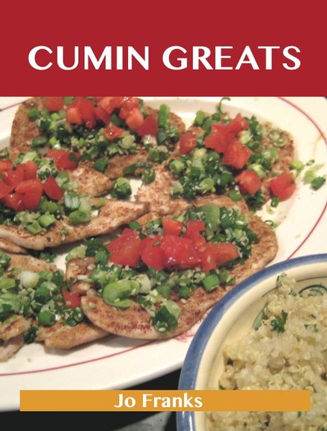 Cumin Greats: Delicious Cumin Recipes, The Top 38 Cumin Recipes
