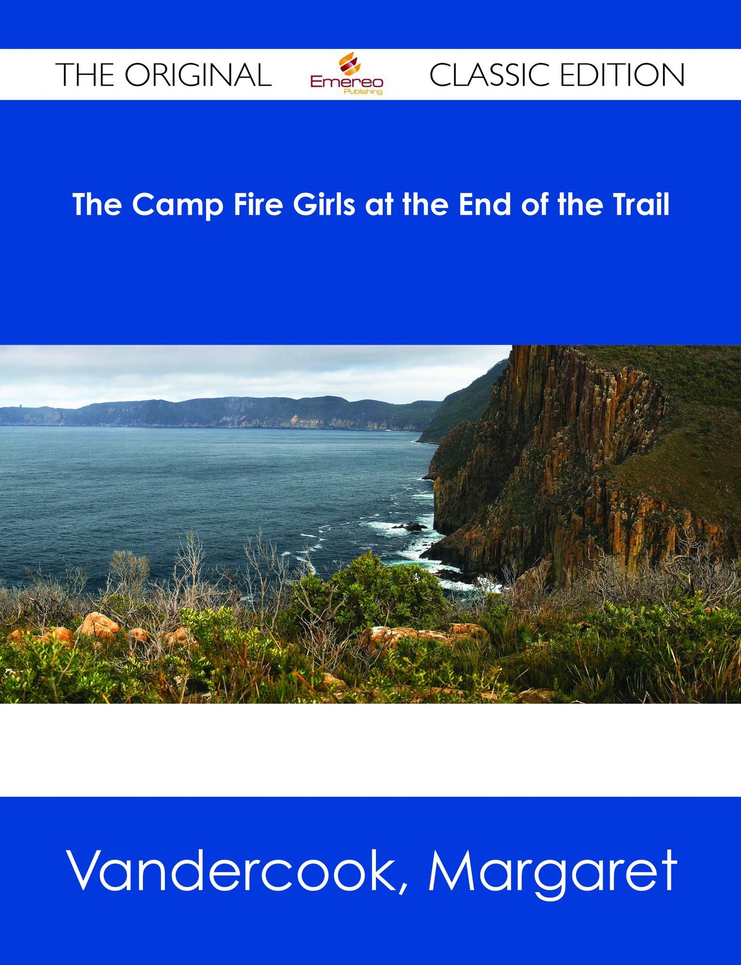The Camp Fire Girls at the End of the Trail - The Original Classic Edition