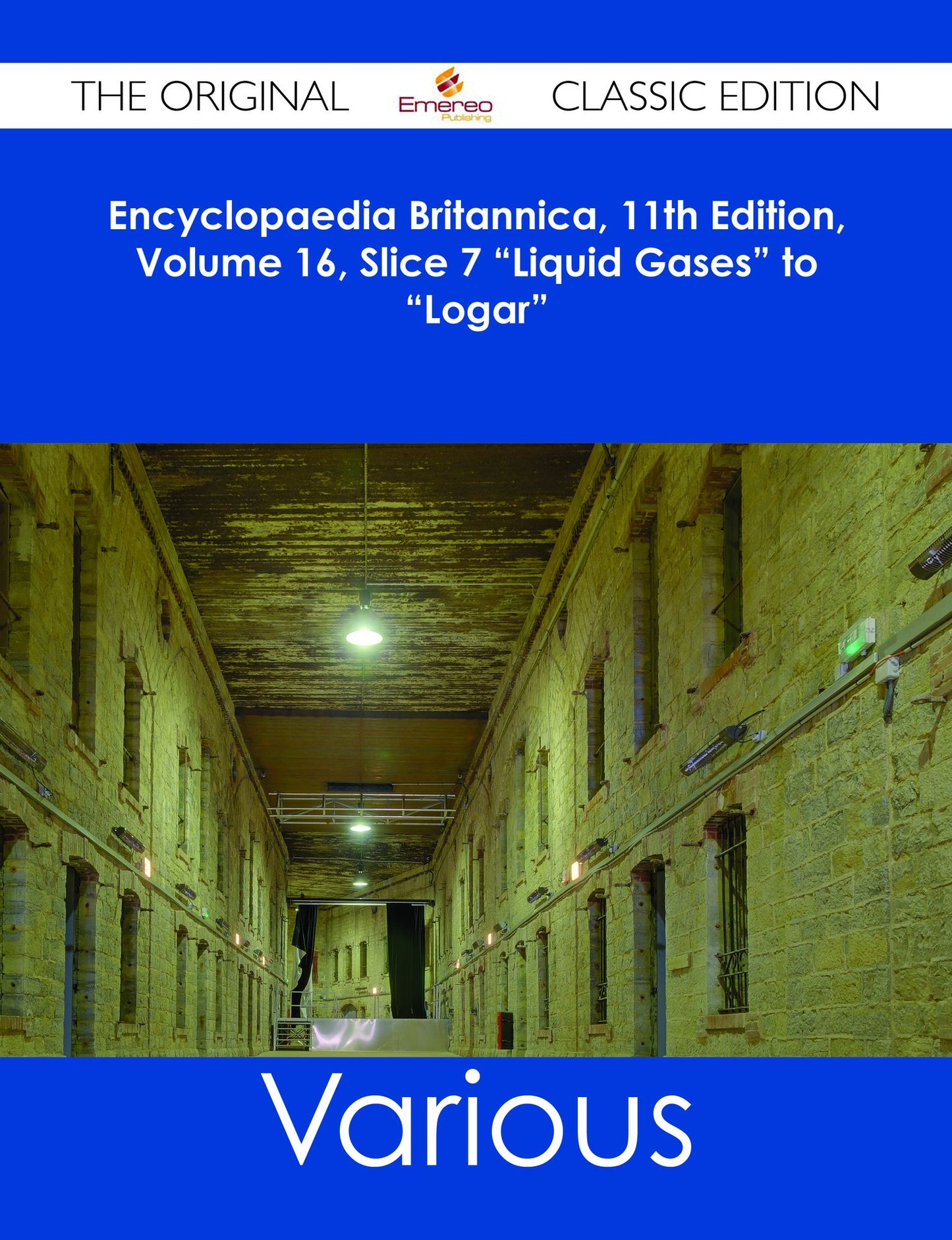 Encyclopaedia Britannica, 11th Edition, Volume 16, Slice 7 "Liquid Gases" to "Logar" - The Original Classic Edition