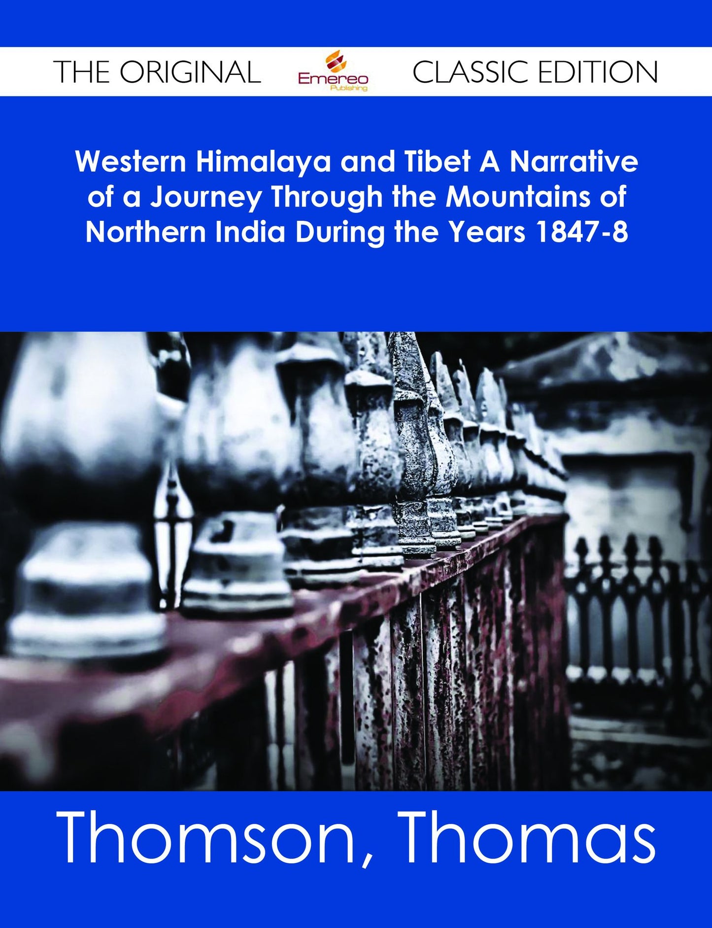Western Himalaya and Tibet A Narrative of a Journey Through the Mountains of Northern India During the Years 1847-8 - The Original Classic Edition