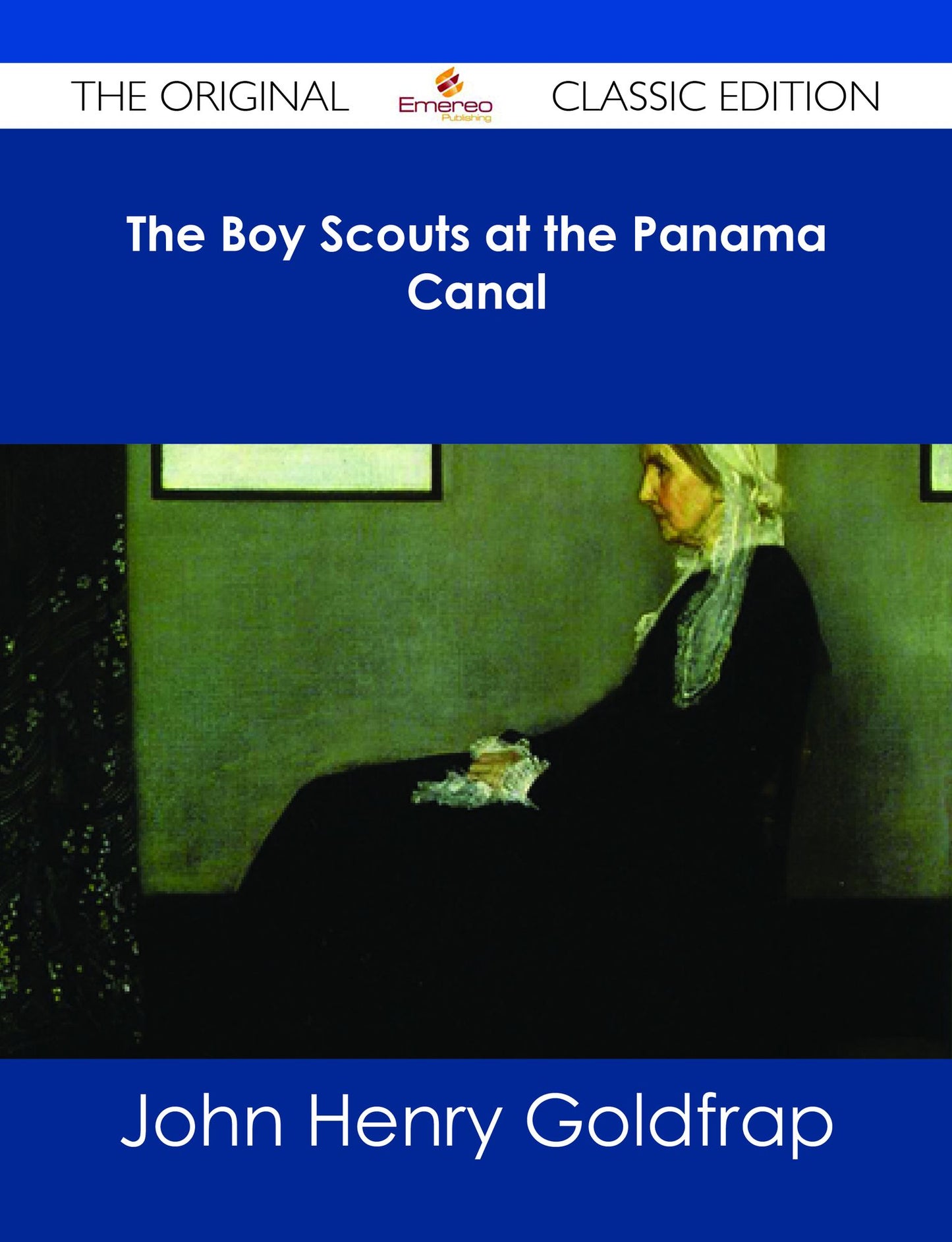 The Boy Scouts at the Panama Canal - The Original Classic Edition
