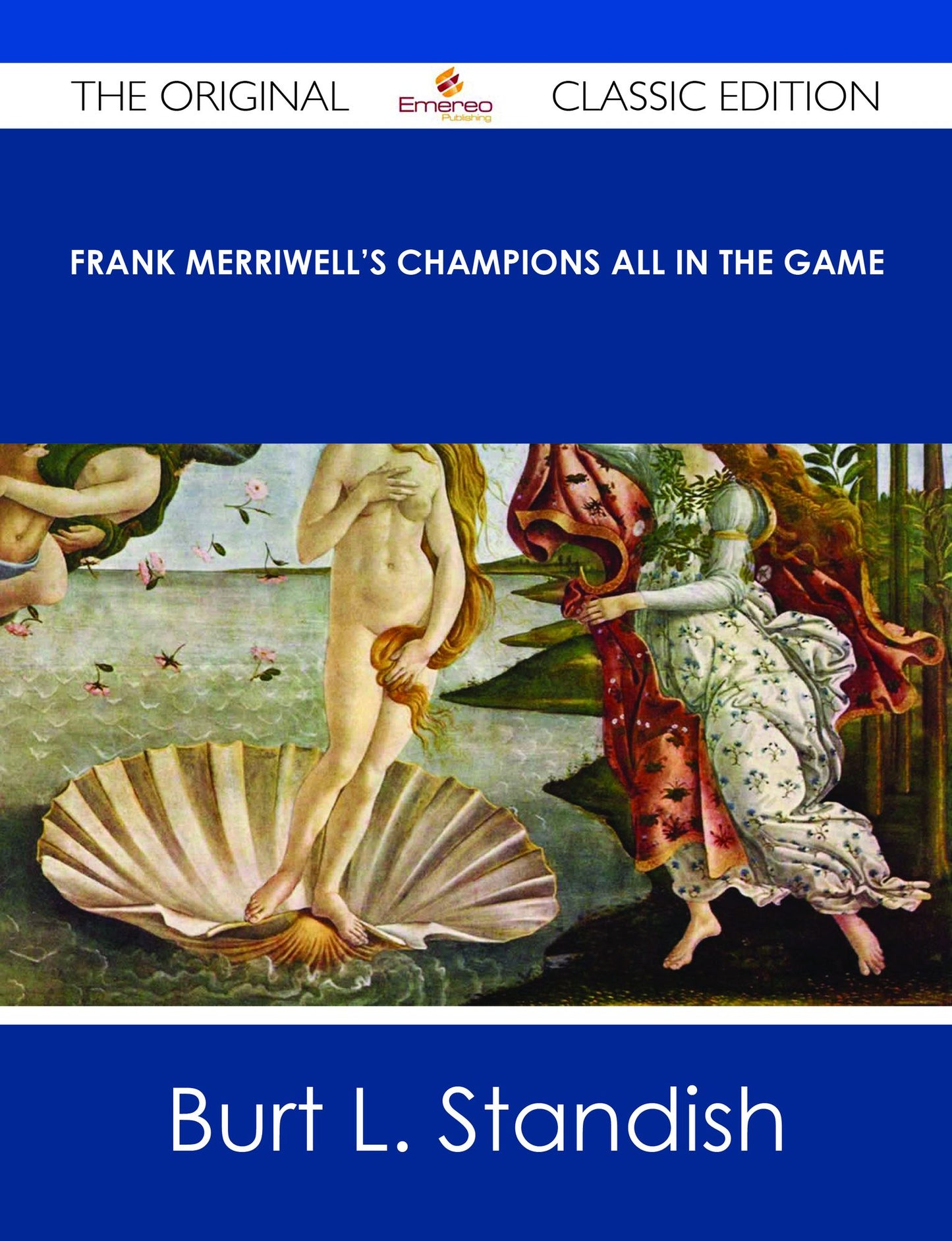 Frank Merriwell's Champions All In The Game - The Original Classic Edition