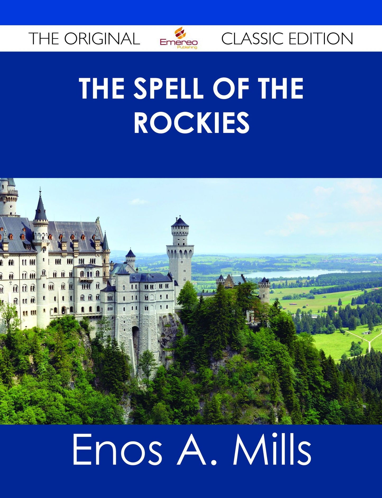 The Spell of the Rockies - The Original Classic Edition