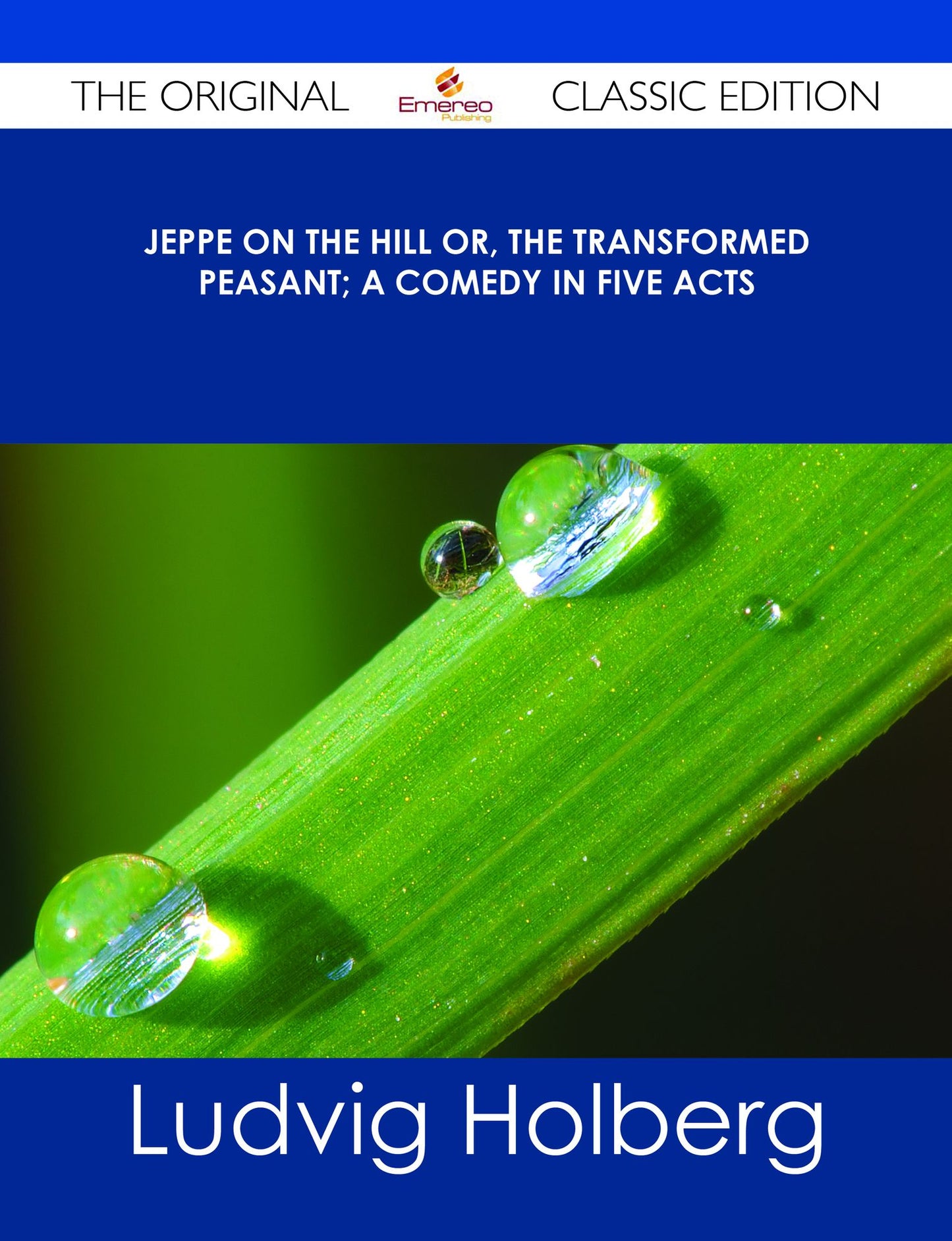 Jeppe on the Hill or, The Transformed Peasant; a Comedy in Five Acts - The Original Classic Edition