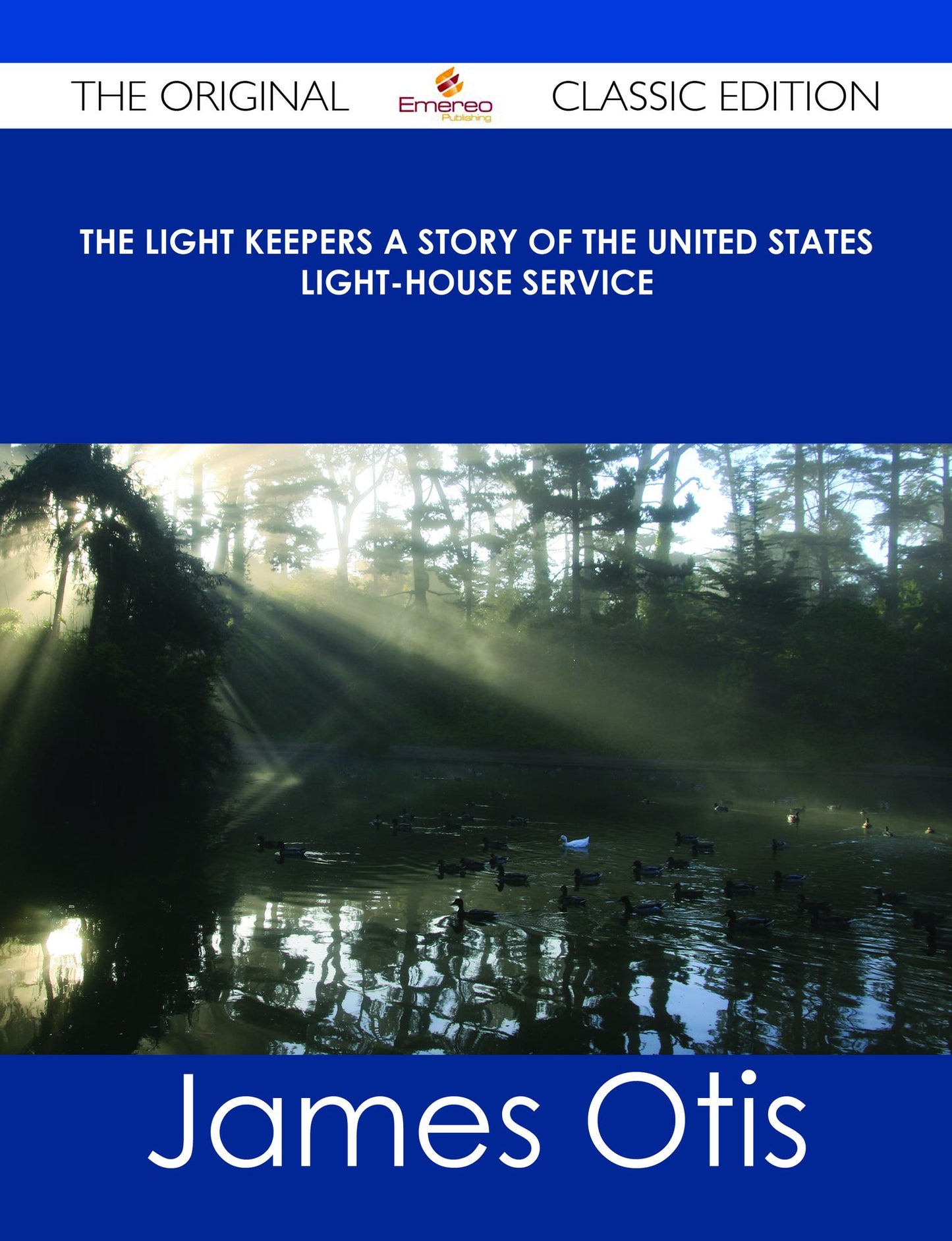 The Light Keepers A Story of the United States Light-house Service - The Original Classic Edition