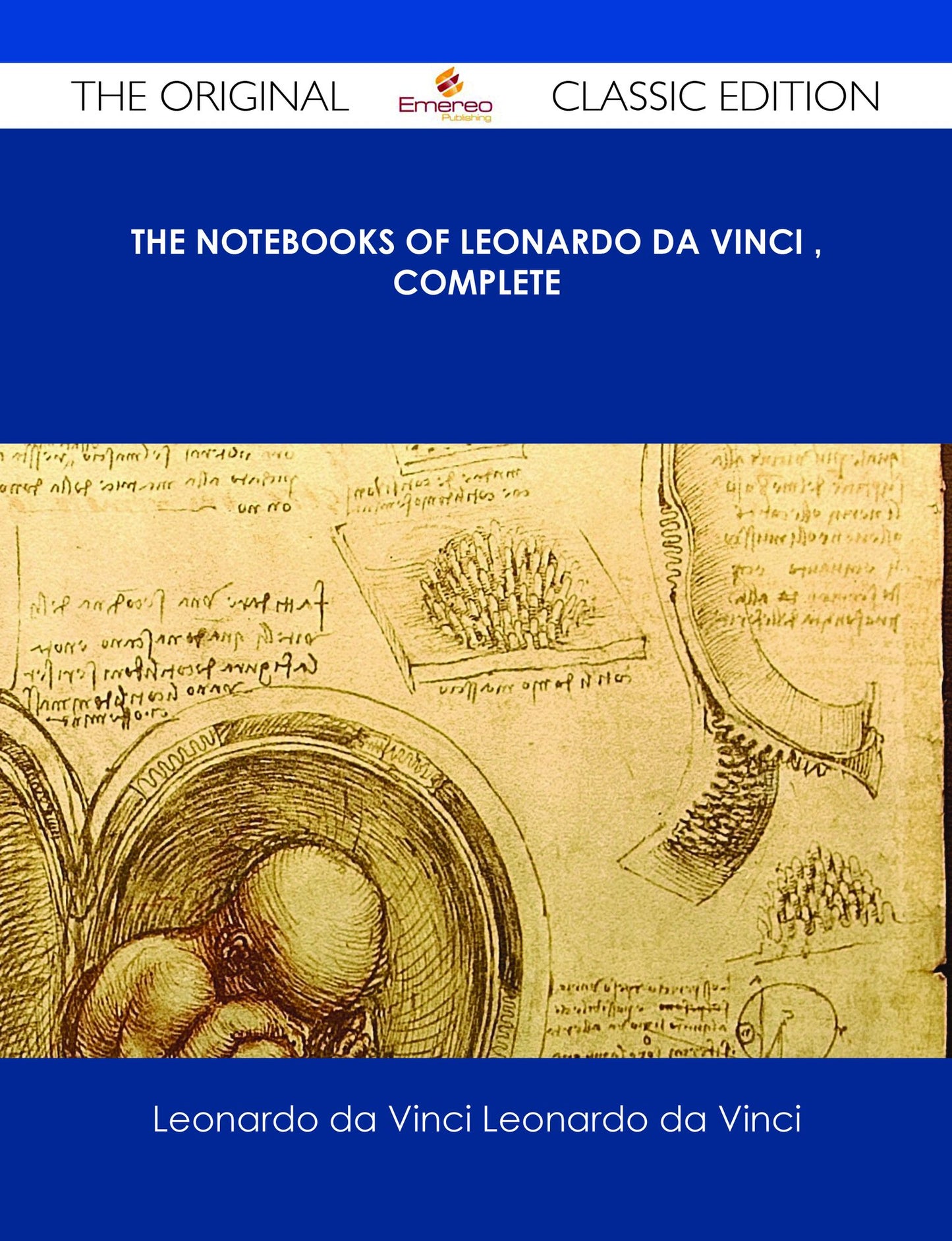 The Notebooks of Leonardo Da Vinci ? Complete - The Original Classic Edition