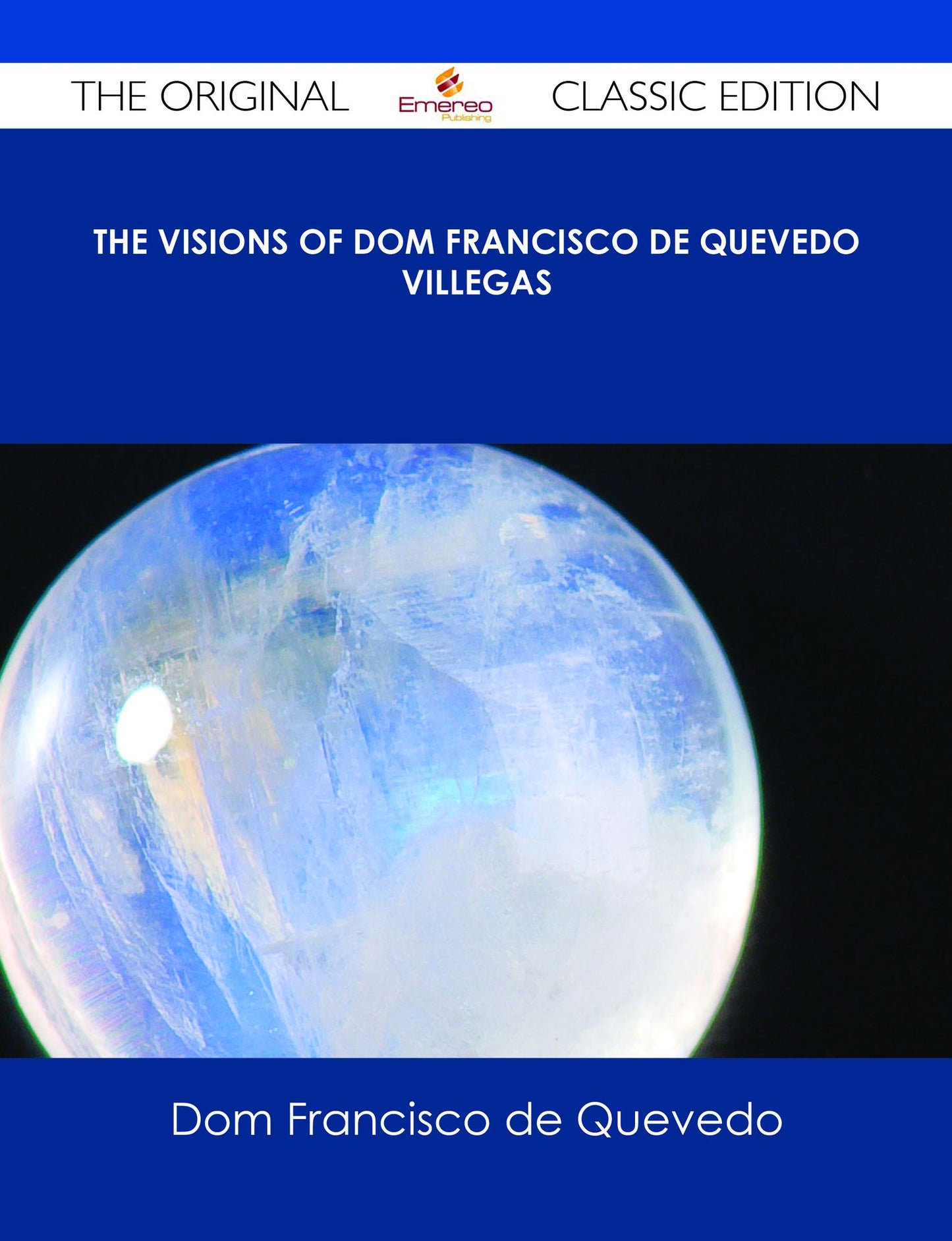The Visions of Dom Francisco de Quevedo Villegas - The Original Classic Edition