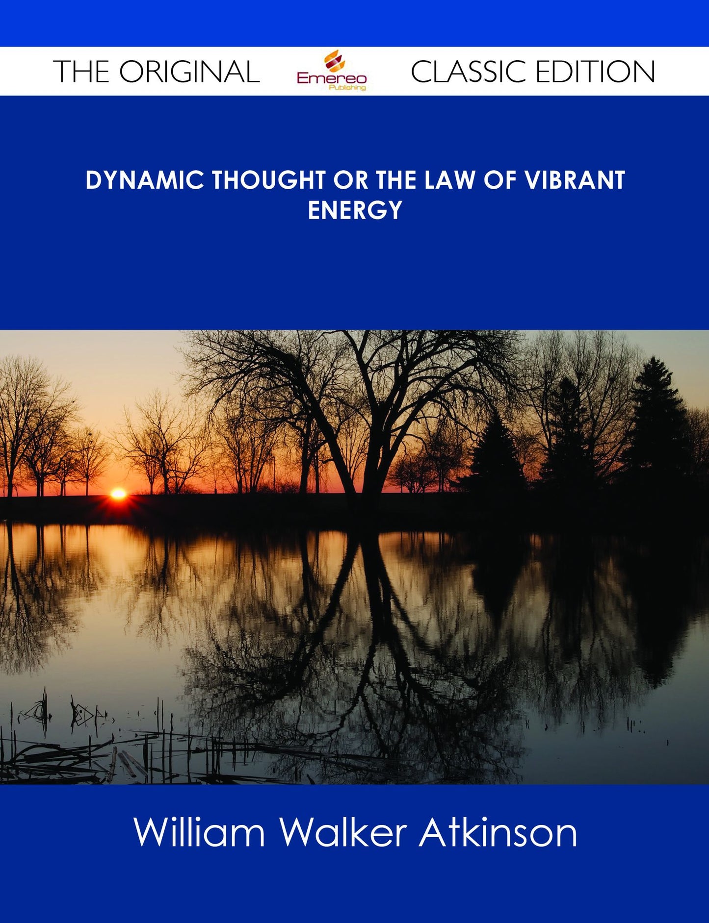 Dynamic Thought or The Law of Vibrant Energy - The Original Classic Edition