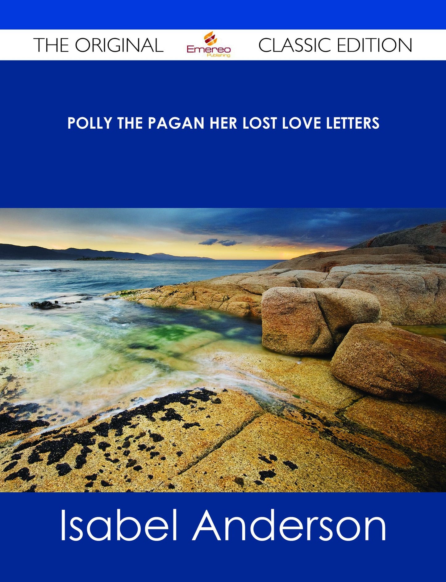 Polly the Pagan Her Lost Love Letters - The Original Classic Edition