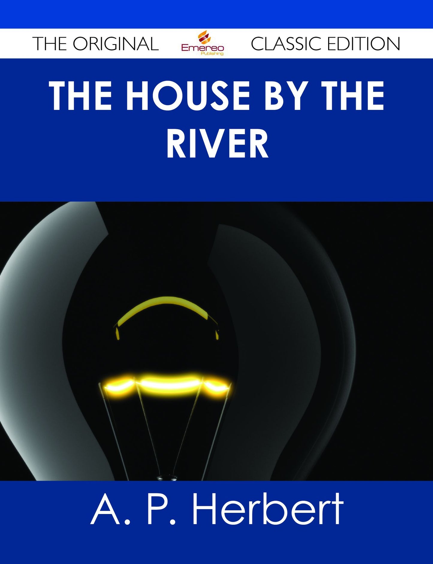 The House by the River - The Original Classic Edition