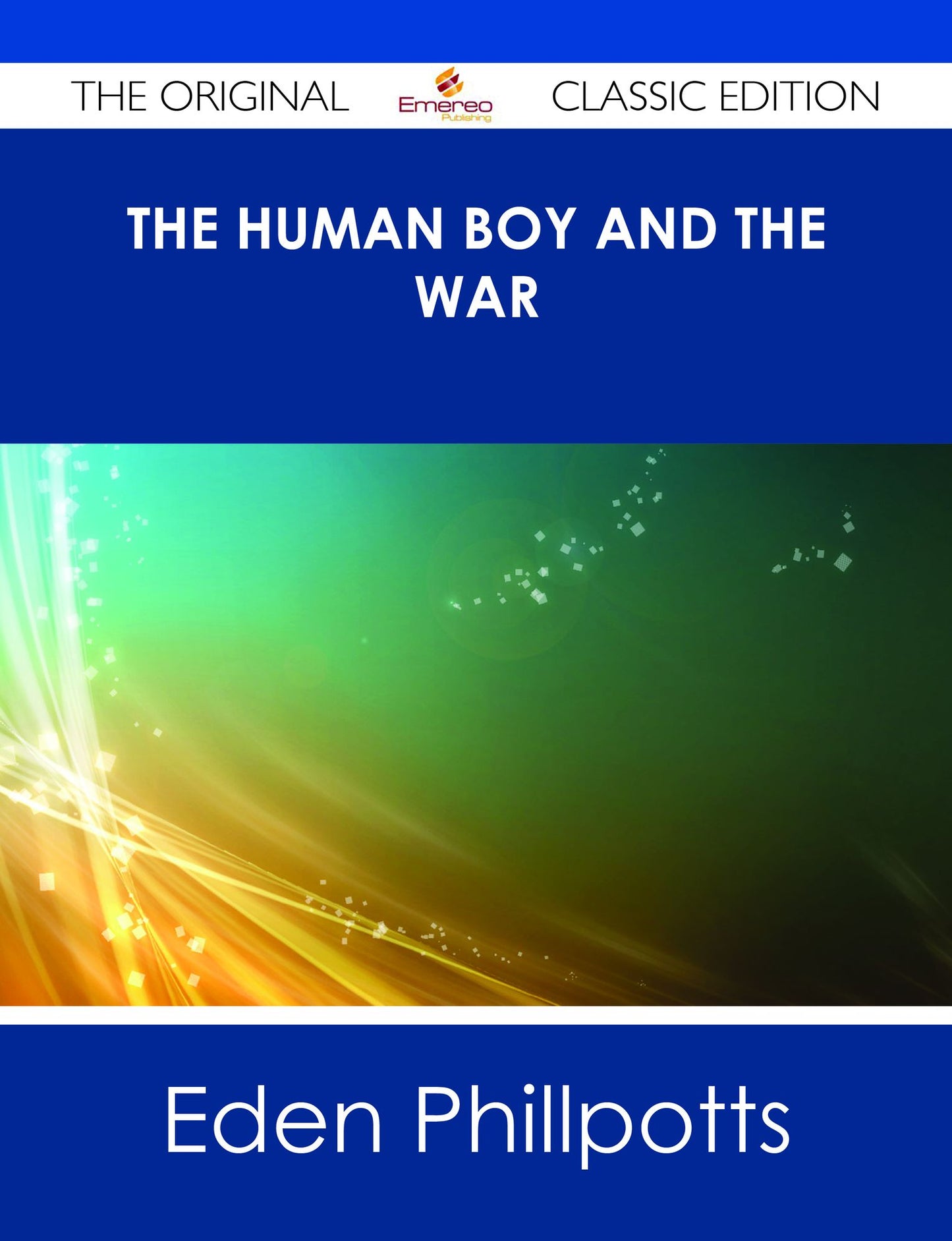 The Human Boy and the War - The Original Classic Edition