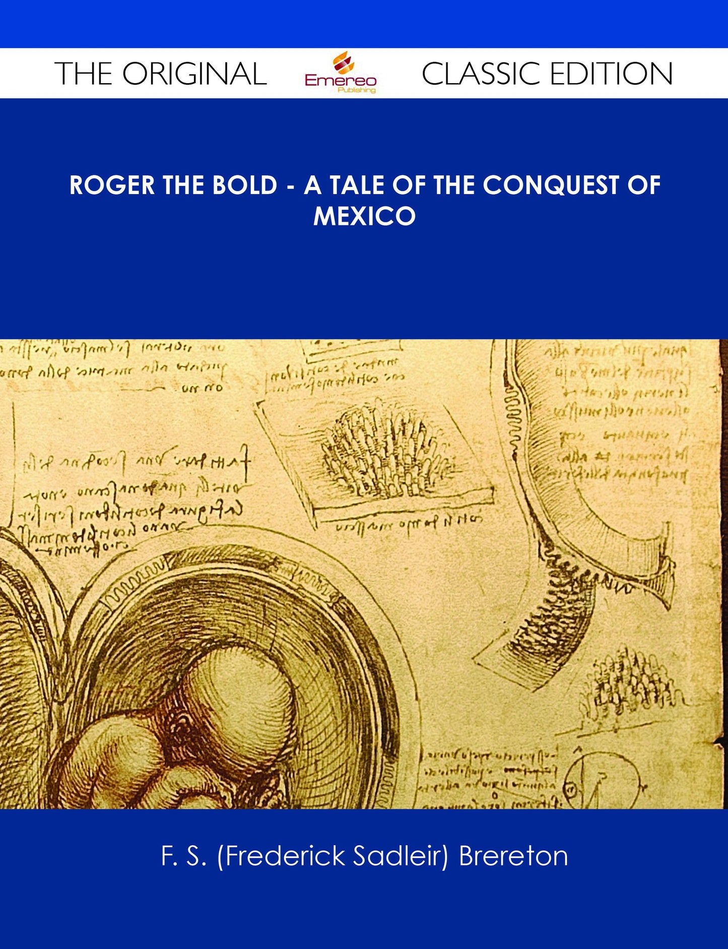 Roger the Bold - A Tale of the Conquest of Mexico - The Original Classic Edition