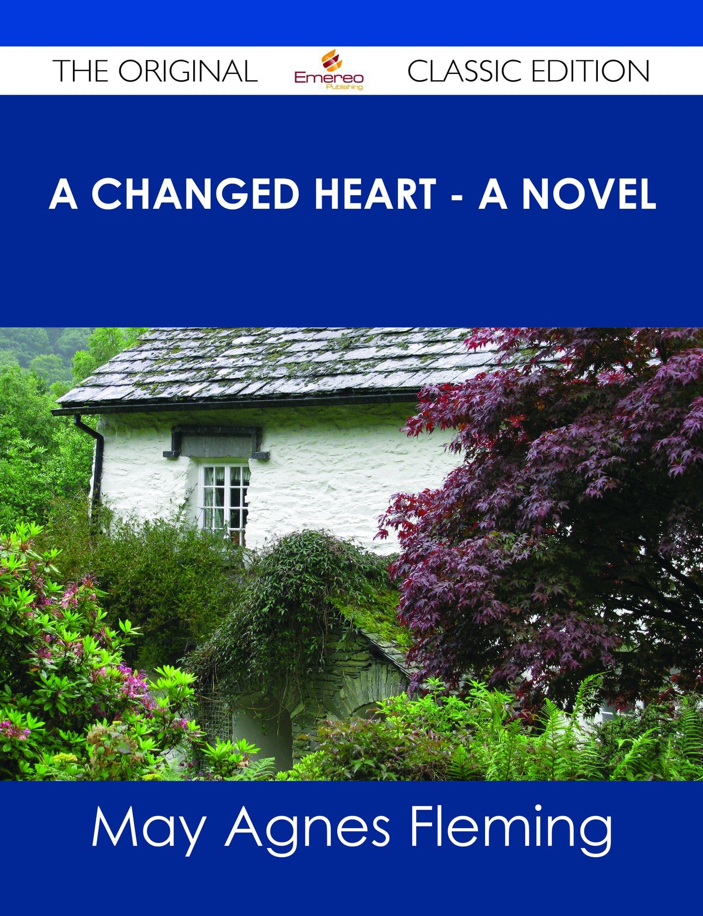 A Changed Heart - A Novel - The Original Classic Edition
