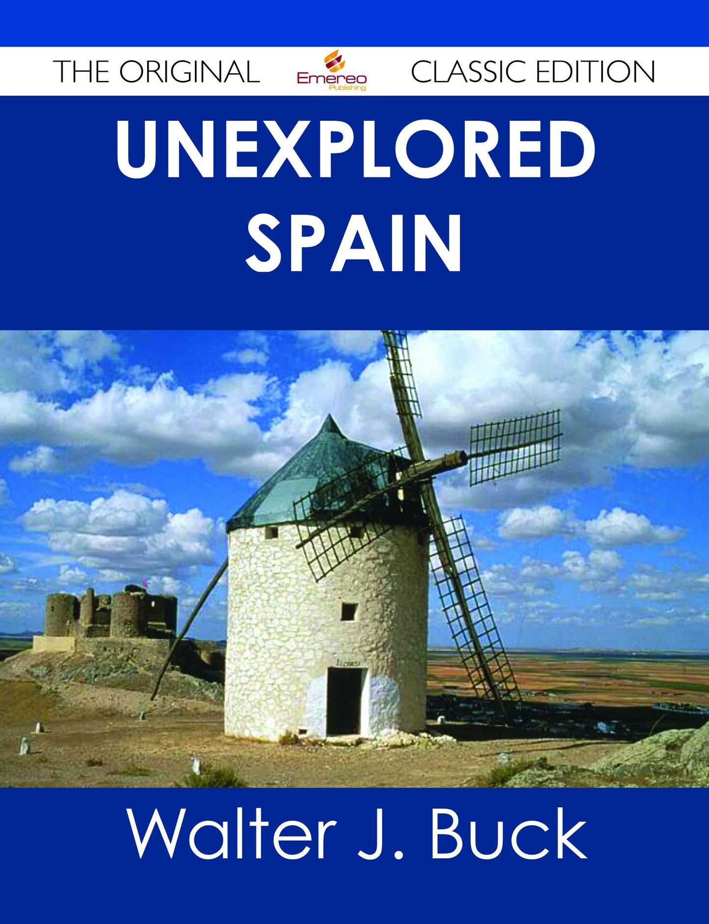 Unexplored Spain - The Original Classic Edition