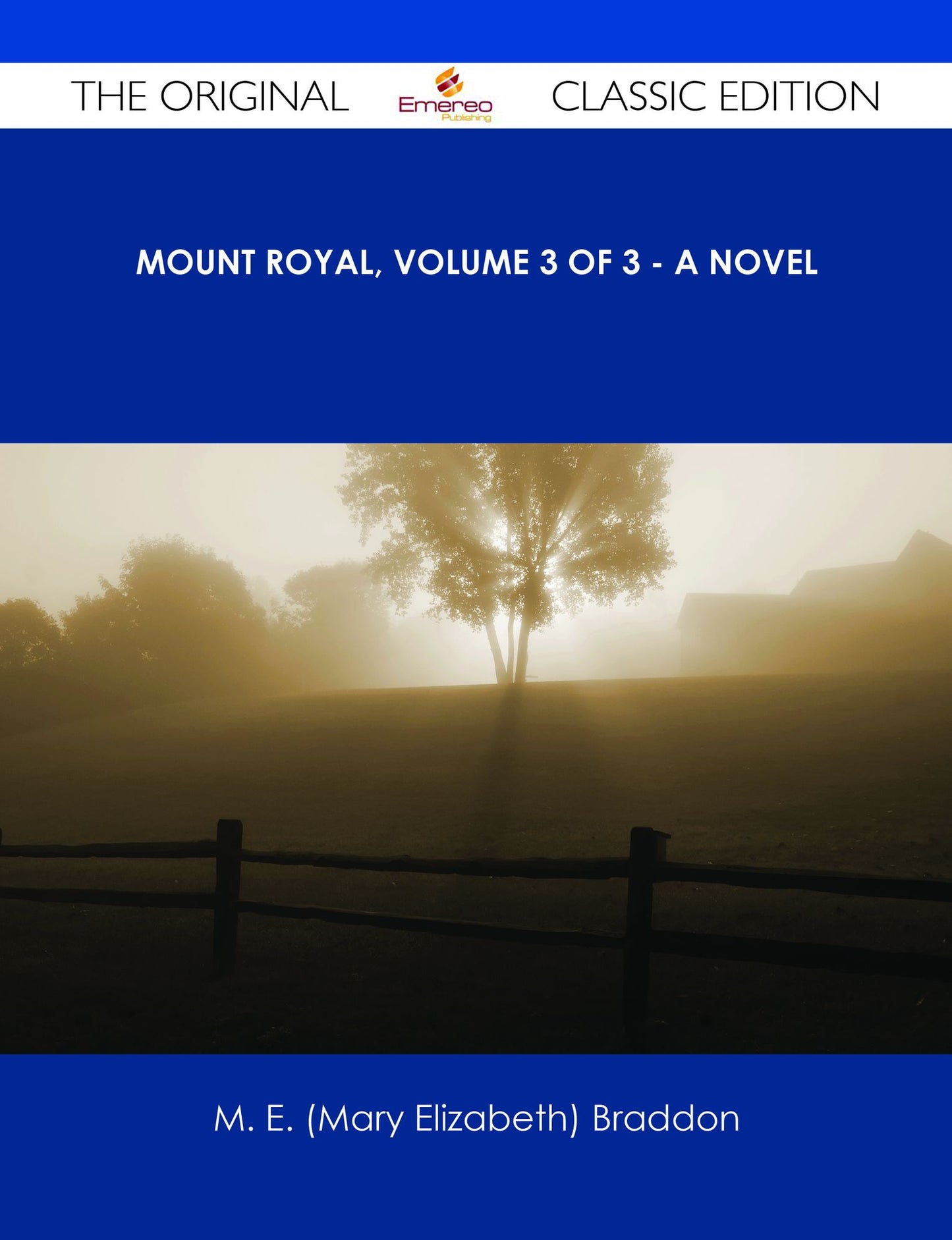 Mount Royal, Volume 3 of 3 - A Novel - The Original Classic Edition