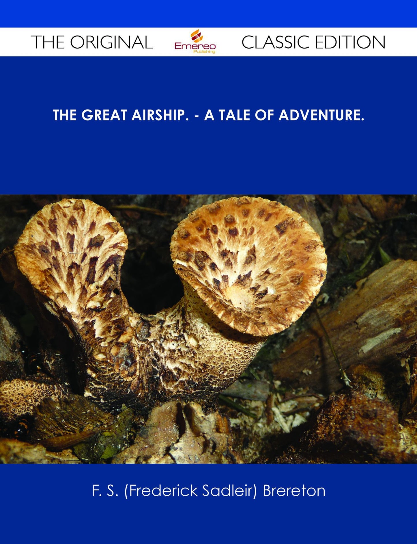 The Great Airship. - A Tale of Adventure. - The Original Classic Edition