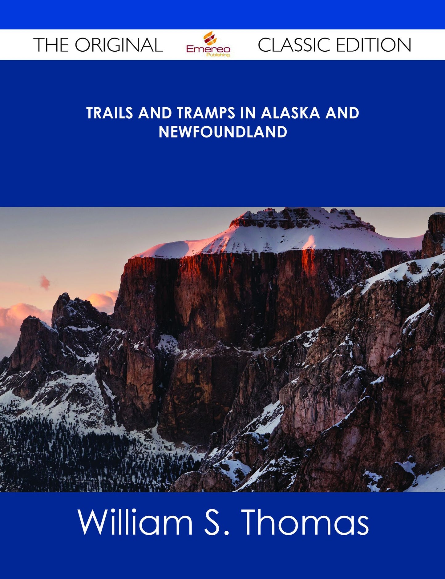 Trails and Tramps in Alaska and Newfoundland - The Original Classic Edition
