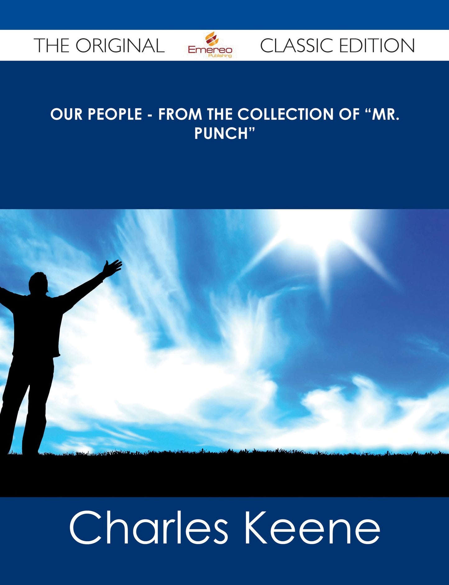 Our People - From the Collection of "Mr. Punch" - The Original Classic Edition