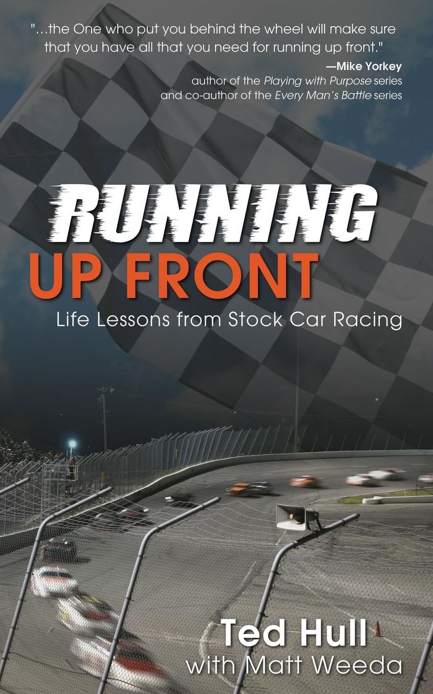 Running Up Front: Life Lessons from Stock Car Racing
