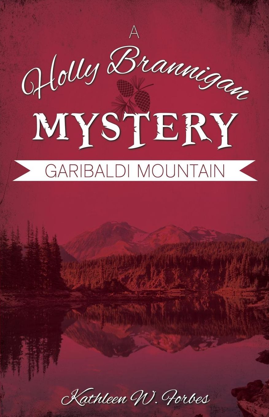 Garibaldi Mountain: A Holly Brannigan Mystery Book 3