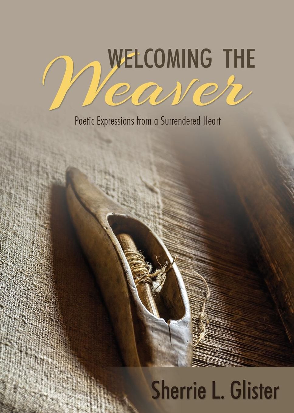 Welcoming the Weaver: Poetic Expressions from a Surrendered Heart