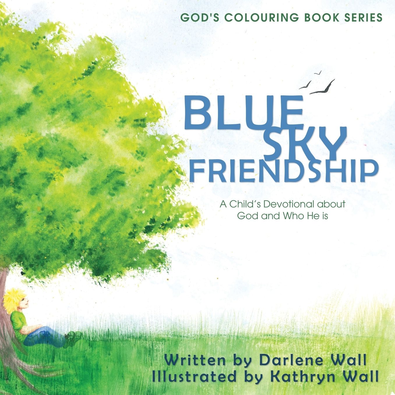 Blue Sky Friendship: A Child's Devotional about God and Who He Is