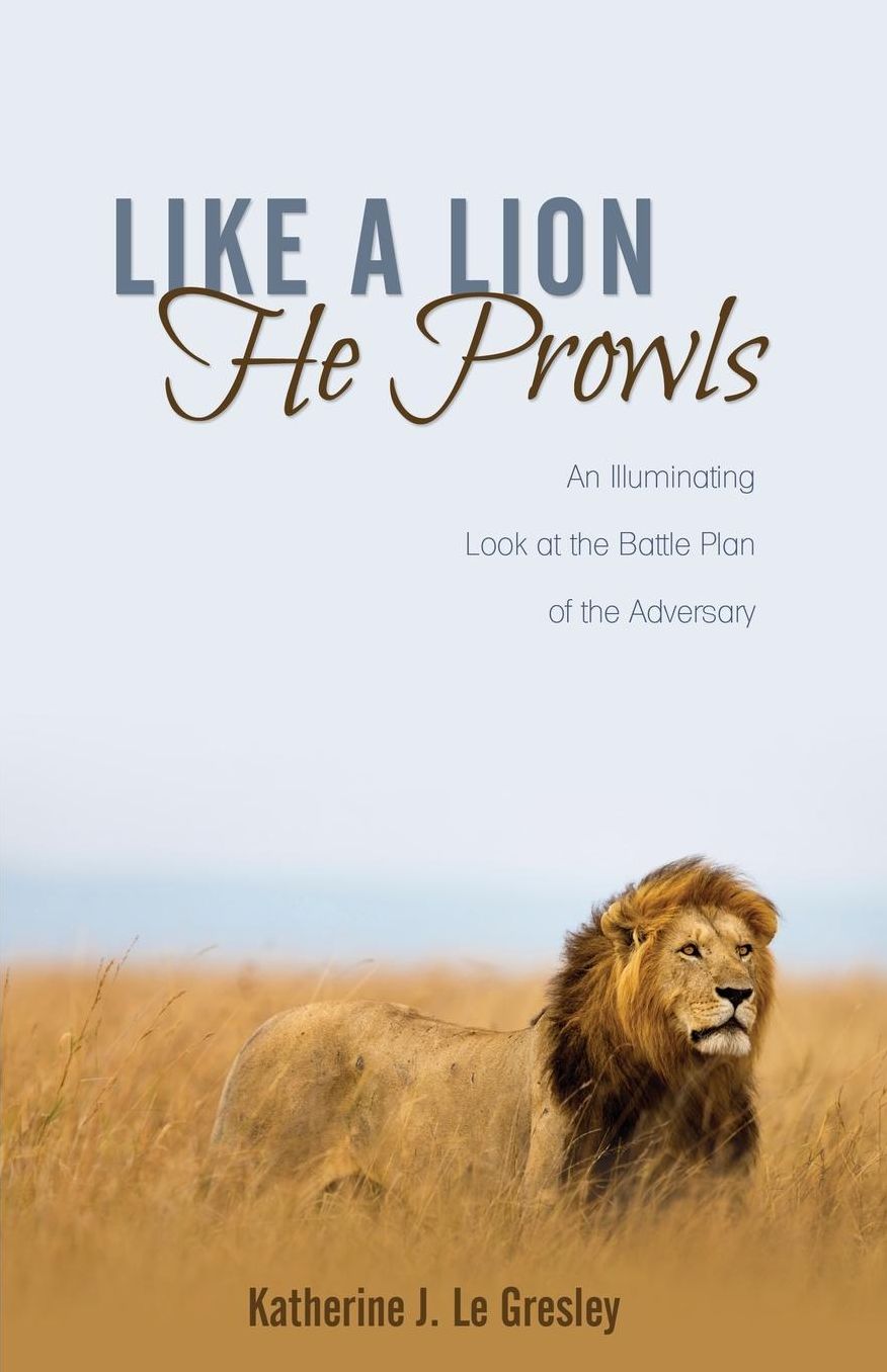 Like a Lion He Prowls: An Illuminating Look at the Battle Plan of the Adversary