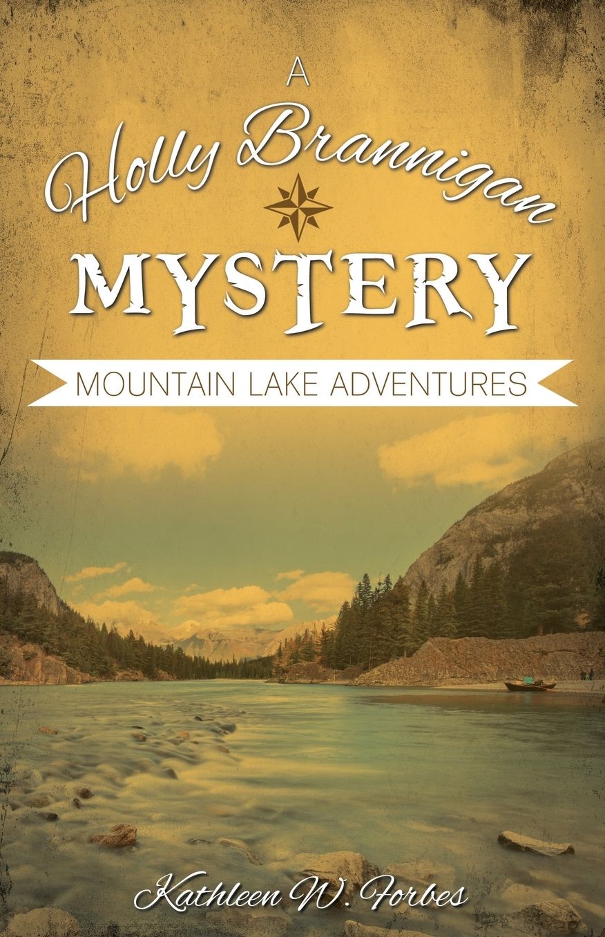 Mountain Lake Adventures: A Holly Brannigan Mystery